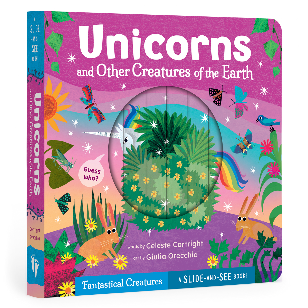 A colorful children's slide-and-see book titled "Unicorns and Other Creatures of the Earth" shown at a slight angle to reveal the front cover and spine. The cover features whimsical illustrated creatures, flowers, butterflies, and a rainbow on a pink background, with a circular cutout window on the front.