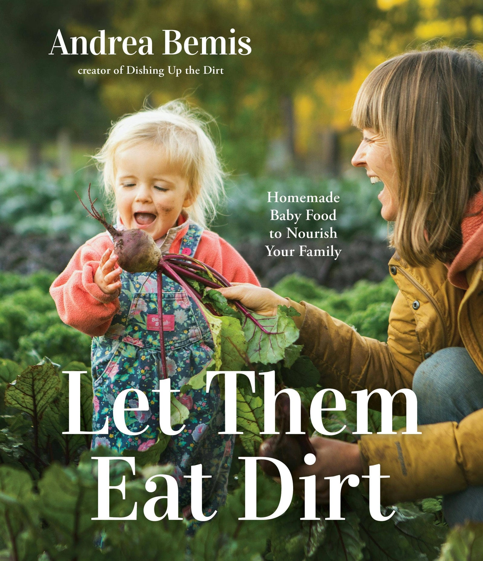 Book cover of 'Let Them Eat Dirt' by Andrea Bemis with a woman and child in a garden.