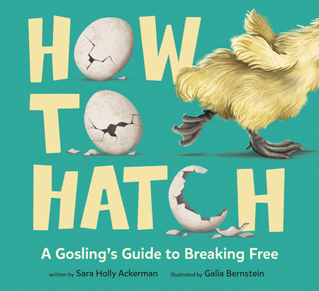 Book cover of 'How to Hatch: A Gosling's Guide to Breaking Free' with illustrations of a chick and eggs.