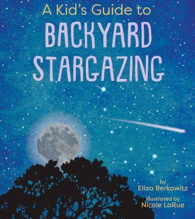 Book cover of 'A Kid's Guide to Backyard Stargazing' with a night sky and tree silhouette.