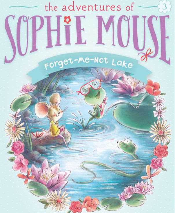 Book cover of 'The Adventures of Sophie Mousse: Forget-Me-Not Lake' with a mouse character and frog on a lily pad.