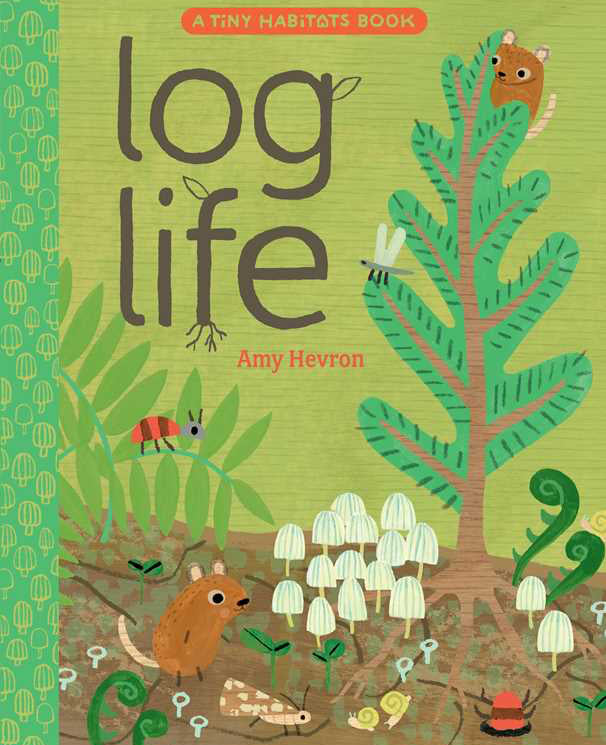 Book cover of 'Log Life' with illustrations of a forest floor scene.