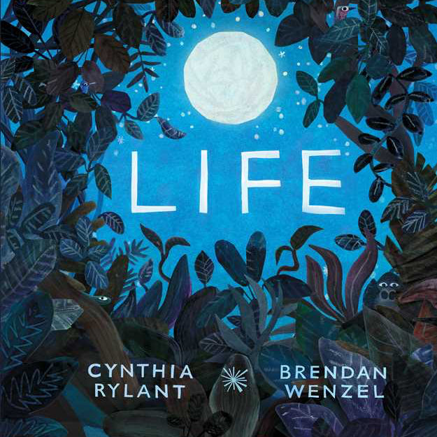 Book cover of 'Life' by Cynthia Rylant and Brendan Wenzel with a night sky and moon design.