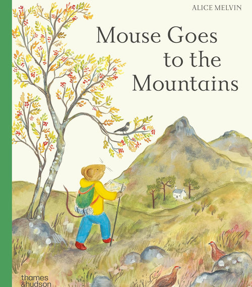 Children's book cover for 'Mouse Goes to the Mountains' by Alice Melvin, published by Thames Hudson. The cover features a watercolor illustration of a mouse hiker with a yellow jacket, blue pants, and a green backpack, walking through a mountain landscape with a tree and birds.