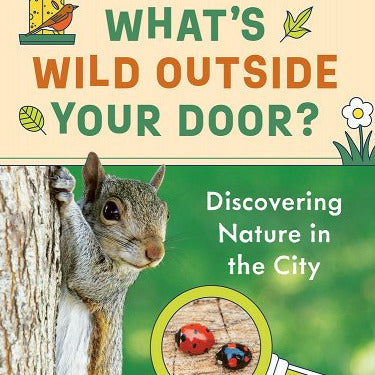 What&#39;s Wild Outside Your Door?